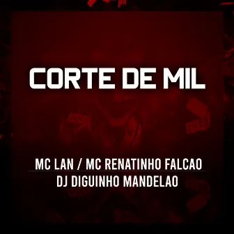 Corte de Mil by DJ DIGUINHO MANDELÃO