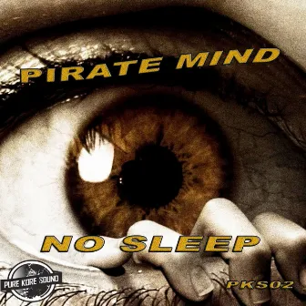 No Sleep by Pirate Mind