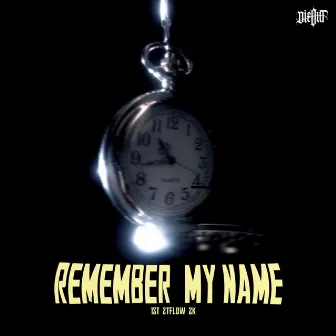 REMEMBER MY NAME by DIEOUT