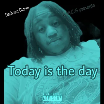 Today is the day by Dashawn Dinero