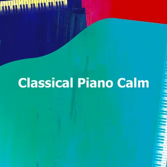 Classical Piano Calm by Classical Piano