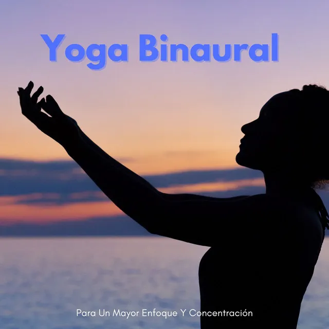 Yoga Binaural Para Un Mayor Enfoque Y Concentración