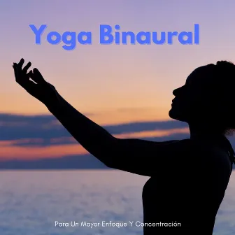 Yoga Binaural Para Un Mayor Enfoque Y Concentración by Clases de Dayoga