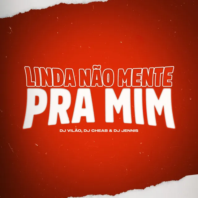 Linda Nao Mente pra Mim