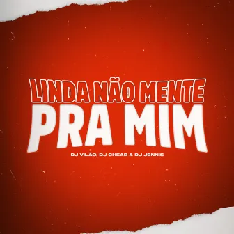 Linda Nao Mente pra Mim by DJ JENNIS