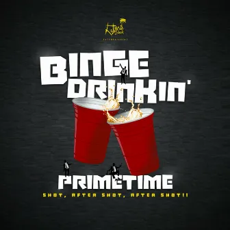 Binge Drinkin' by Prime Time