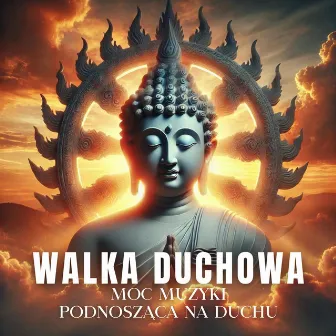 Walka Duchowa: Moc Muzyki Podnosząca na Duchu i Chroniąca, Odnajdywanie Wewnętrznego Spokoju by Strefa Muzyki do Medytacji