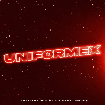 Uniformex by Carlitos Mix