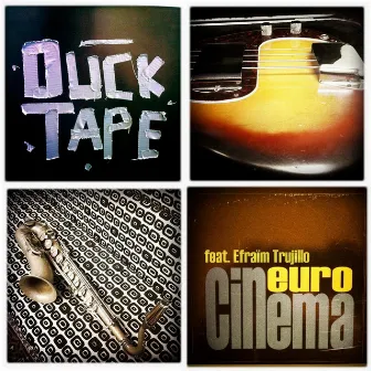 Ducktape (feat. Efraïm Trujillo) by Euro Cinema