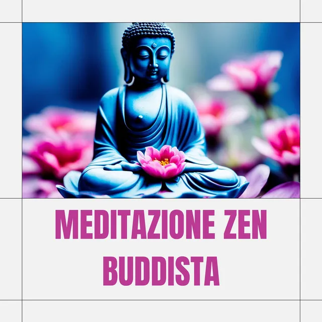 Meditazione zen buddista: pace interiore e musica sottile