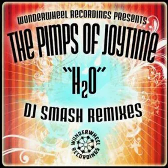 H2O DJ SMASH Remixes by Pimps of Joytime