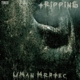 Tripping by Uman Hrdtec