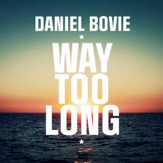 Way Too Long by Daniel Bovie