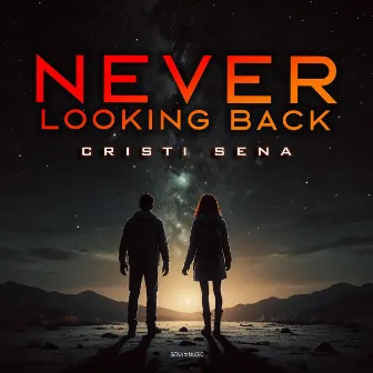 Never Looking Back by Cristi Sena