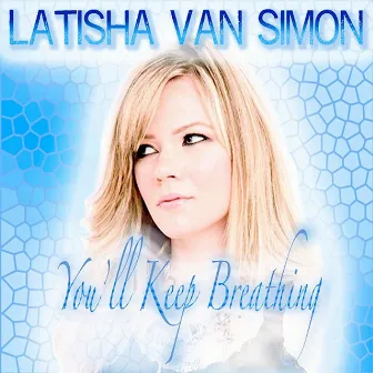 You'll Keep Breathing by Latisha Van Simon