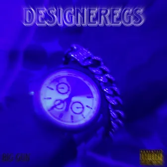 Designeregs by BIG GUN