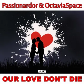 Our Love Don't Die by OctaviaSpace