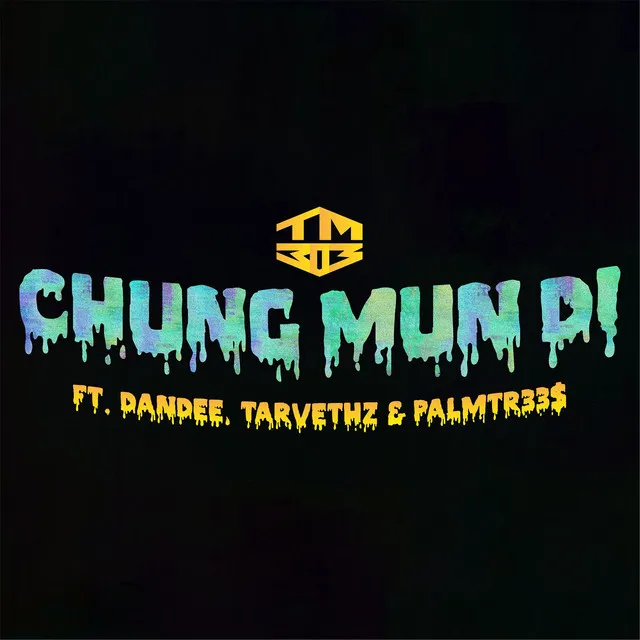 Chung Mun Di (feat. Dandee, Tarvethz & PalmTr33$)