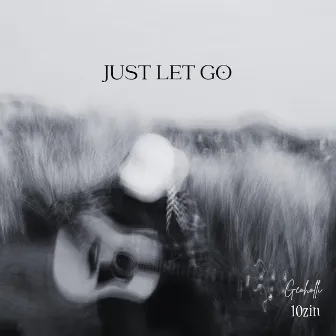 Just Let Go by 10zin