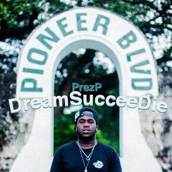 DreamSucceeDie by Prez P