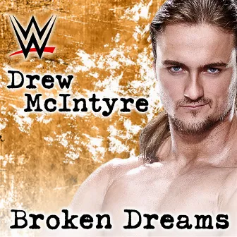 WWE: Broken Dreams (Drew McIntyre) [feat. Shaman's Harvest] by Jim Johnston