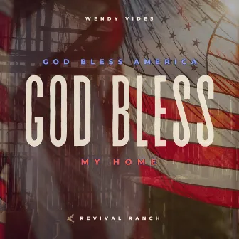 God Bless America, God Bless My Home by Wendy Vides