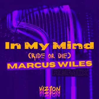 My Mind (Ride Or Die) [Marcus Wiles Remix] by Viz1on