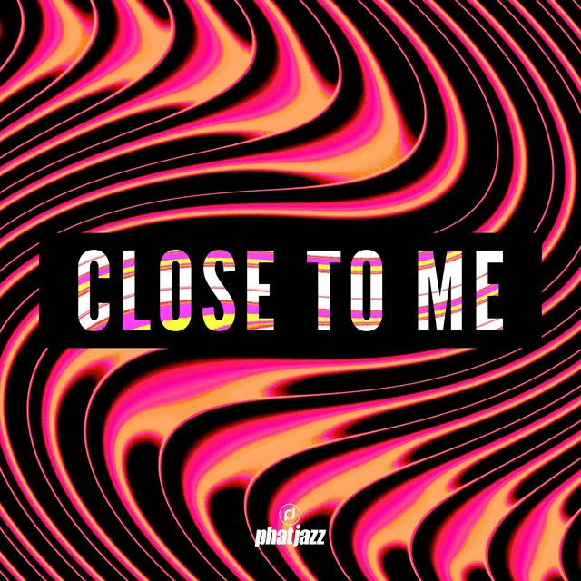 Close To Me