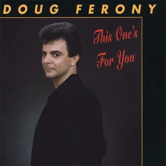 This One's for You by Doug Ferony