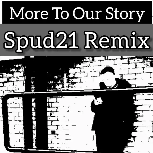 More To Our Story (Spud 21 Remix)