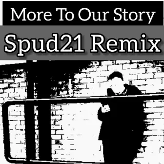 More To Our Story (Spud 21 Remix) by Lil Coz