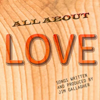 All About Love by Jim Gallagher