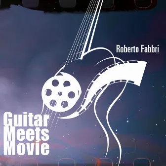 Guitar Meets Movie by Roberto Fabbri