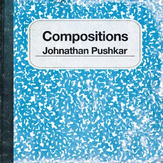 Compositions by Johnathan Pushkar