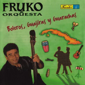 Boleros, Guajiras y Guarachas by Fruko & Orquesta