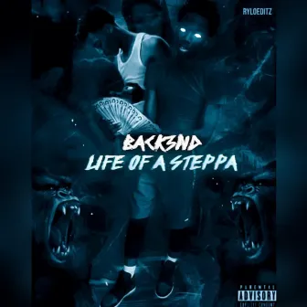 Life Of A Steppa by Back3nd