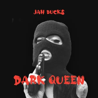 Dark Queen by Jah Bucks