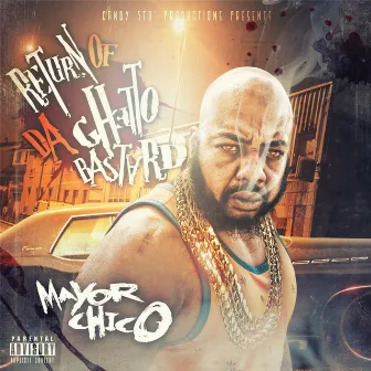 Return of da Ghetto Bastard by Mayor Chico