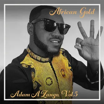 African Gold - Adam A Zango Vol. 5 by Adam A Zango