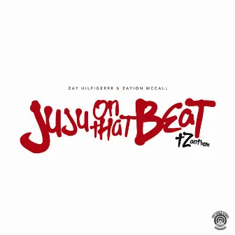 Juju on That Beat (TZ Anthem) by Zayion McCall