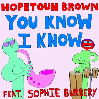 You Know I Know by Hopetoun Brown