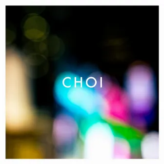 Choi by Justin H. Wright