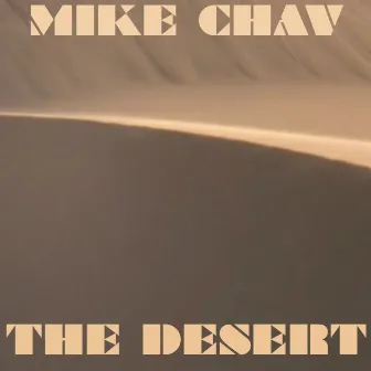 The Desert by Mike Chav