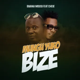 Mungu Yuko Bize by Bwana Misosi