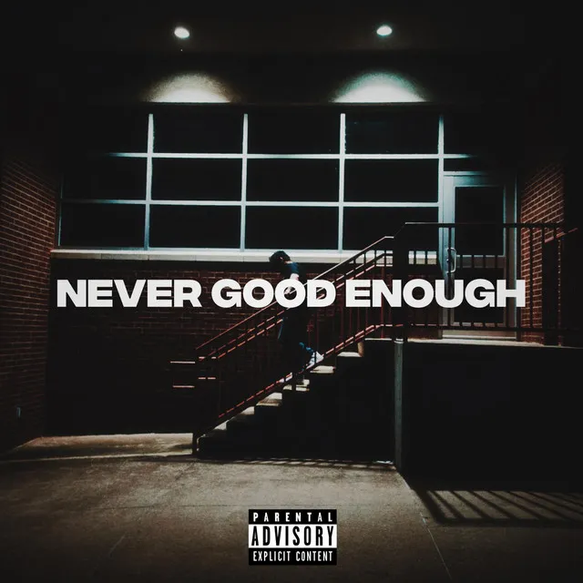 NEVER GOOD ENOUGH