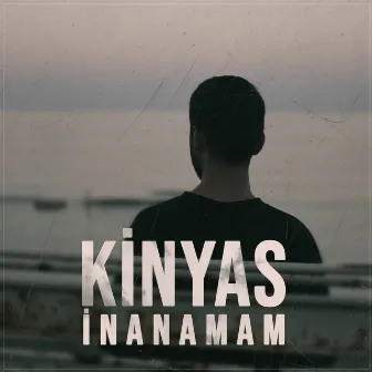 İnanamam by Kinyas