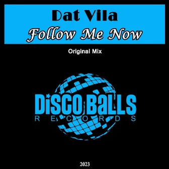 Follow Me Now by Dat Vila