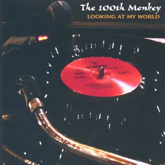 Looking At My World by 100th Monkey