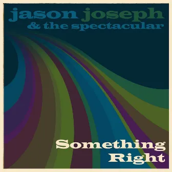 Something Right by Jason Joseph