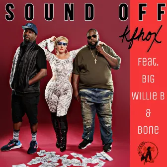 Sound Off (feat. Big Willie B & Bone) by Kfhox